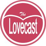 Lovecast
