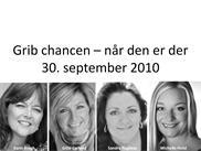 Grib Chancen - når den er der!