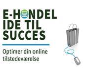 e-handel: Idé til succes - Optimér din online tilstedeværelse